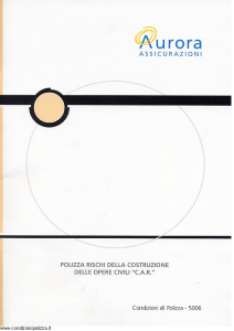 Aurora - Polizza Rischi Della Costruzione Delle Opere Civili C.A.R. - Modello u5006a Edizione 01-04-2004 [11P]