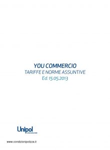 Unipol - You Commercio Multirischi Per Il Commercio Tariffe E Norme Assuntive - Modello 4226 Edizione 05-2013 [79P]